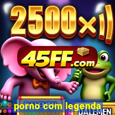 porno com legenda